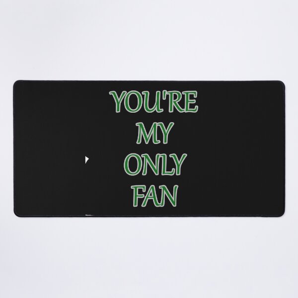 Item preview, Your My Only Fan Funny Text designed and sold by hardingcarl2.