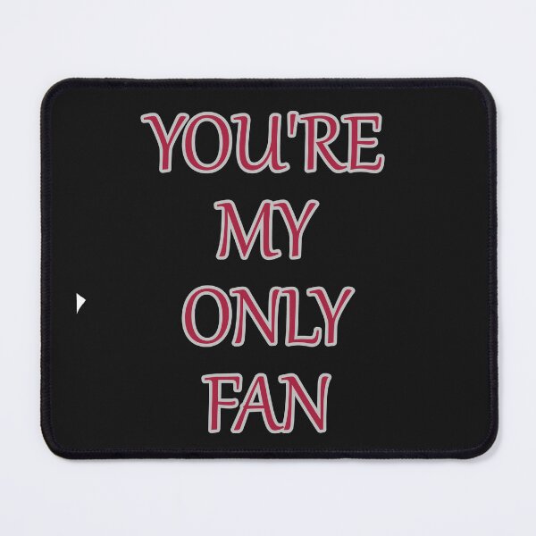 Item preview, Your My Only Fan Funny Text designed and sold by hardingcarl2.