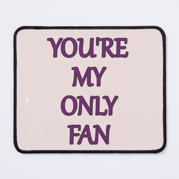 Item preview, Your My Only Fan Funny Text designed and sold by hardingcarl2.