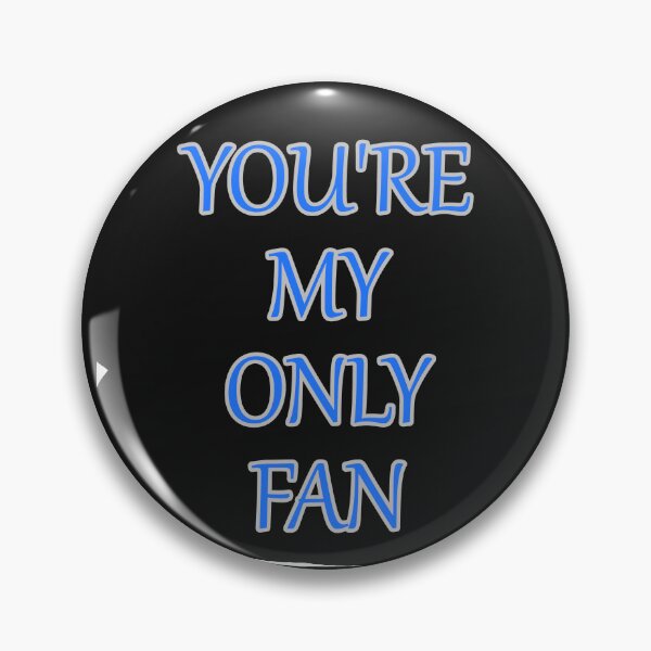 Item preview, Your My Only Fan Funny Text designed and sold by hardingcarl2.