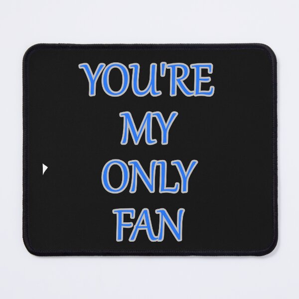 Item preview, Your My Only Fan Funny Text designed and sold by hardingcarl2.