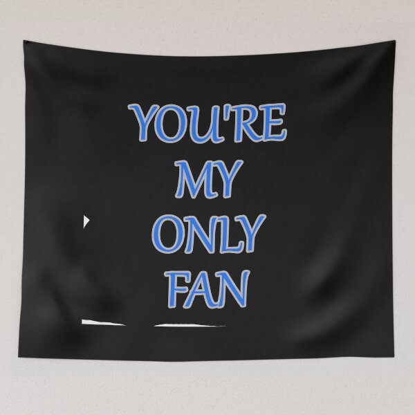 Item preview, Your My Only Fan Funny Text designed and sold by hardingcarl2.