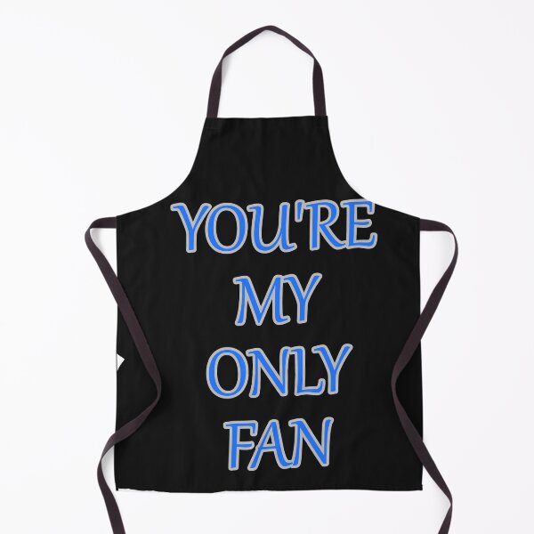 Item preview, Your My Only Fan Funny Text designed and sold by hardingcarl2.