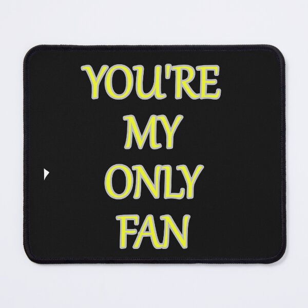 Item preview, Your My Only Fan Funny Text designed and sold by hardingcarl2.