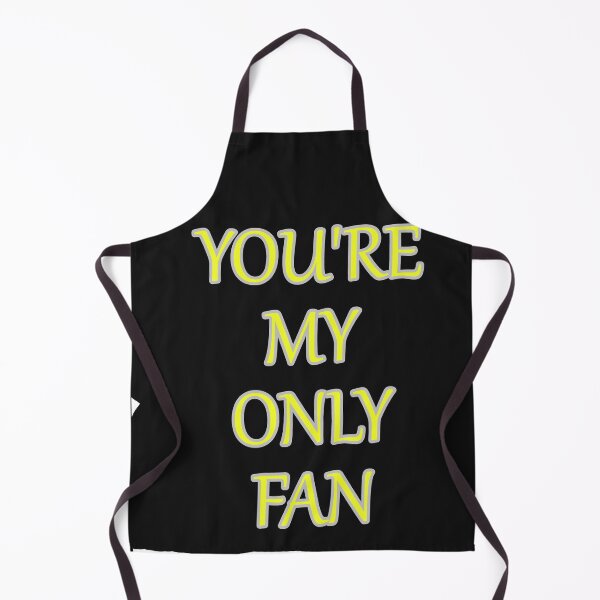 Item preview, Your My Only Fan Funny Text designed and sold by hardingcarl2.