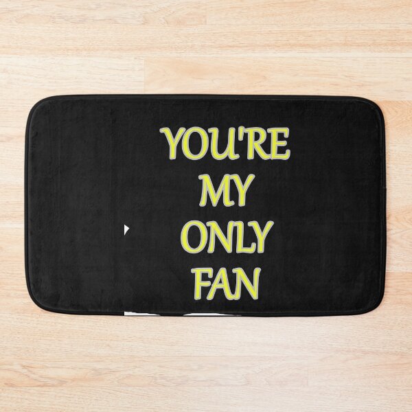 Item preview, Your My Only Fan Funny Text designed and sold by hardingcarl2.