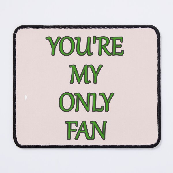 Item preview, Your My Only Fan Funny Text designed and sold by hardingcarl2.