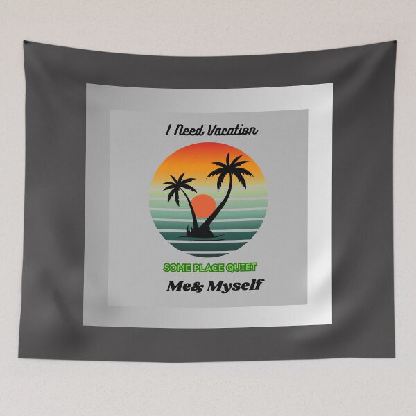 Item preview, I Need Vacation, Some Place Quiet. Me&Myself  designed and sold by Kwi-Precious.