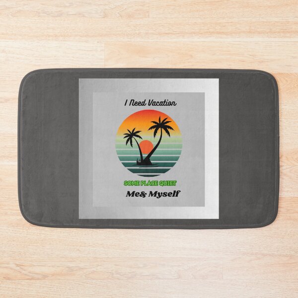 Item preview, I Need Vacation, Some Place Quiet. Me&Myself  designed and sold by Kwi-Precious.