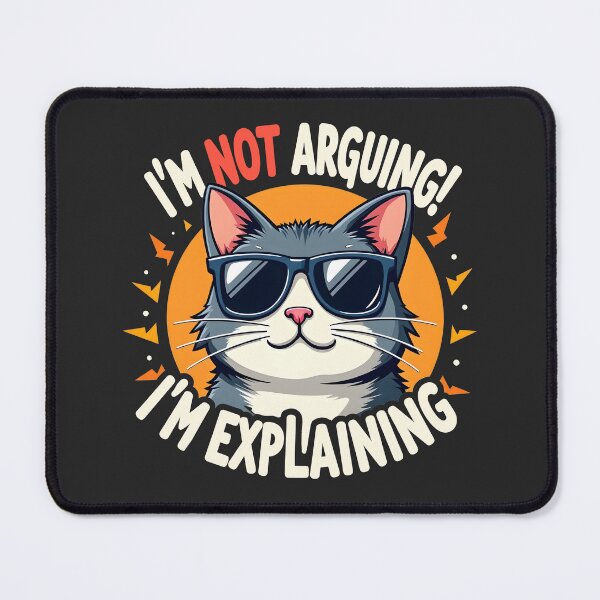 Item preview, Cat with attitude - "I'm Not Arguing, I'm Explaining" designed and sold by FoxyJags.