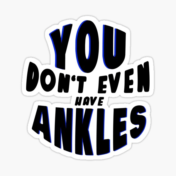 Item preview, You don’t even have ankles designed and sold by Onehappyhook.