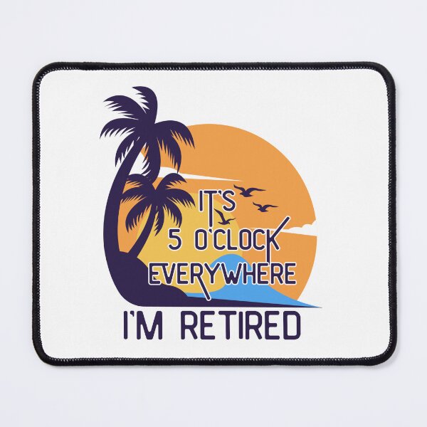 Item preview, Retirement  Summer Outfit Beach Tee It's 5 O'clock Everywhere I'm Retired Retirement Gifts Vacation Funny  designed and sold by MotivaChic.