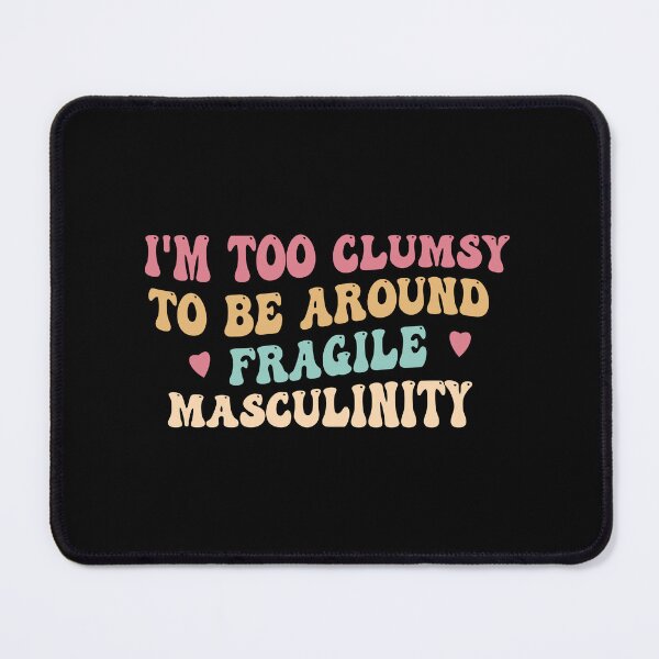 Item preview, I'm Too Clumsy To Be Around Fragile Masculinity And Feminist Sweatshirt And Funny Empowerment Gift for Feminist, Gift For Her designed and sold by MotivaChic.