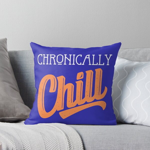 Item preview, Chronically Chill Cool and Unique Design designed and sold by lesvalises.