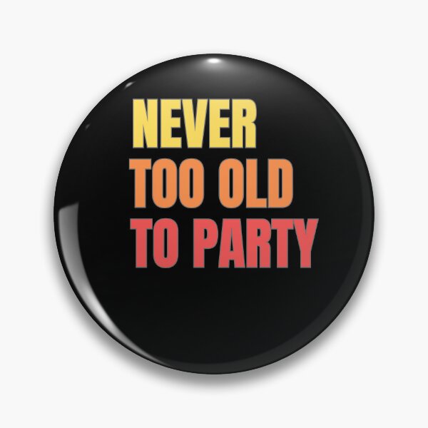 Item preview, Never too Old to Party T Shirt design  designed and sold by ROMICAART.