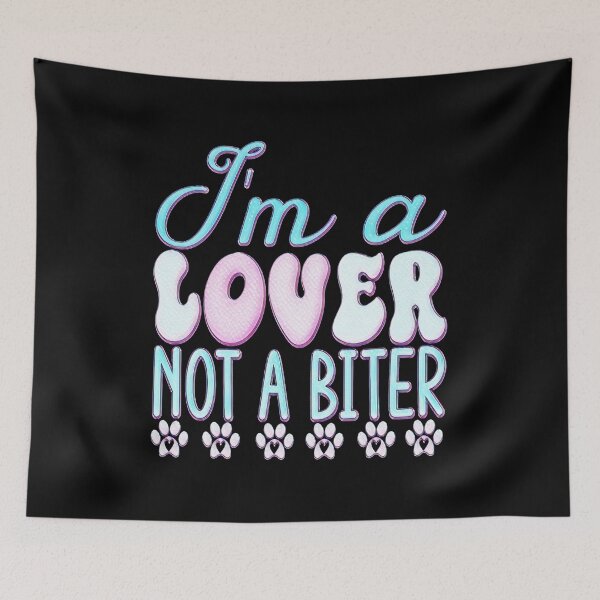 Item preview, I Am A Lover Not A Biter Dog designed and sold by creativerooney.