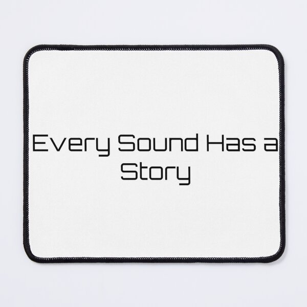 Item preview, Every Sound Has a Story designed and sold by Ninjacatoff.