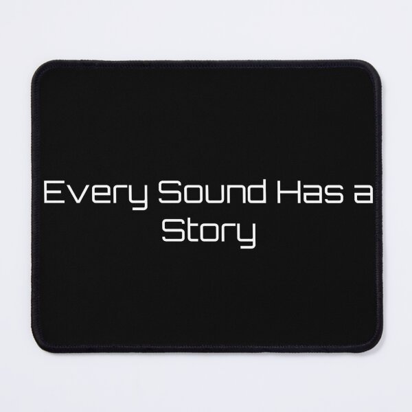 Item preview, Every Sound Has a Story designed and sold by Ninjacatoff.