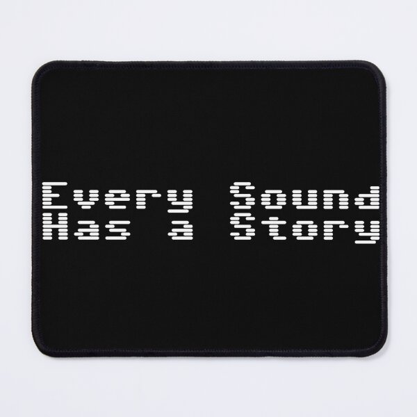 Item preview, Every Sound Has a Story designed and sold by Ninjacatoff.