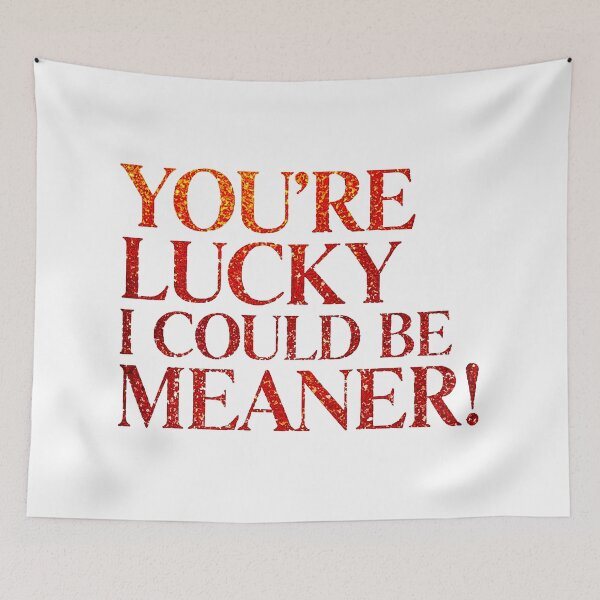 Item preview, I Could Be Meaner Funny You're Lucky Statement designed and sold by Amanda's Factory.
