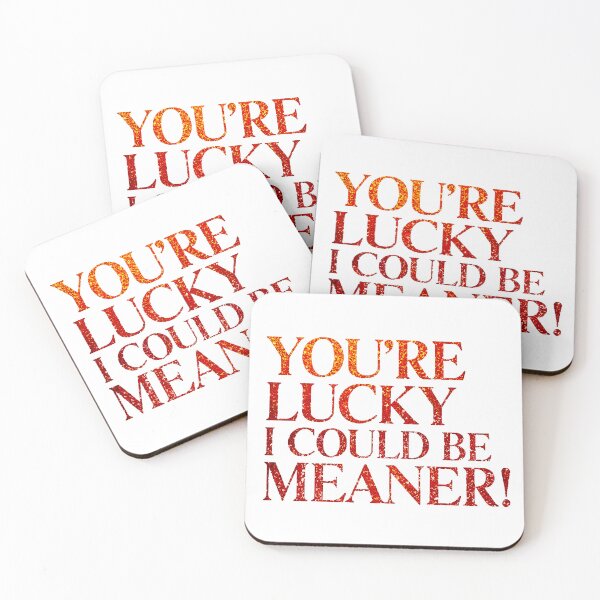Item preview, I Could Be Meaner Funny You're Lucky Statement designed and sold by Amanda's Factory.