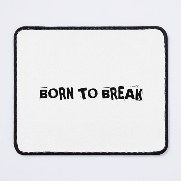 Item preview, BORN TO BREAK designed and sold by Ninjacatoff.