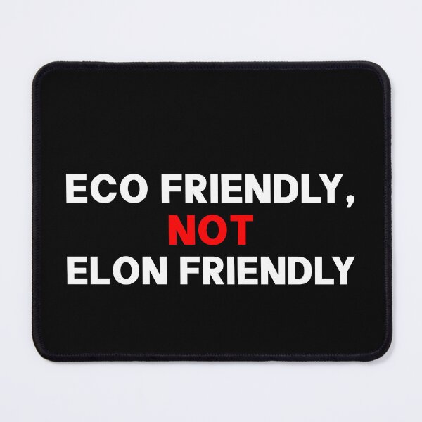 Item preview, Eco Friendly Not Elon Friendly - Anti Musk designed and sold by PixVib.