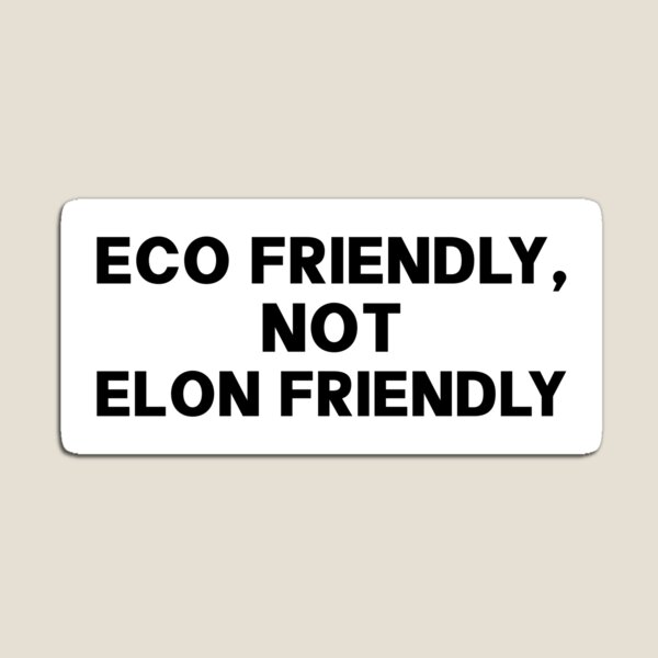 Item preview, Eco Friendly Not Elon Friendly - Anti Musk designed and sold by PixVib.