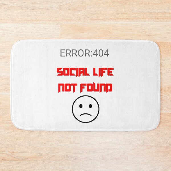 Item preview, Error 404 SOCIAL LIFE NOT FOUND  designed and sold by KolinBoy.