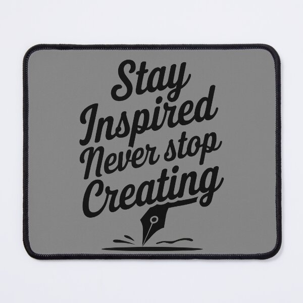 Item preview, Stay Inspired Never Stop Creating designed and sold by thespecialtyhub.