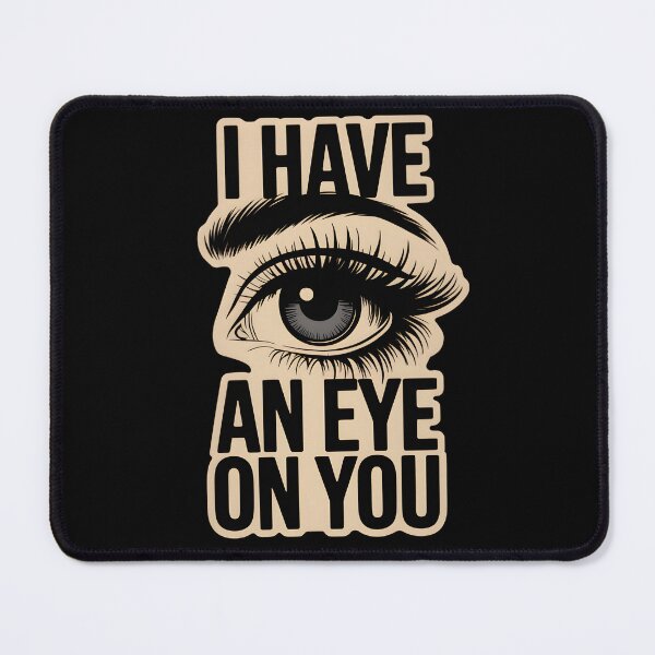 Item preview,  I Have an Eye on You – Always Watching! designed and sold by Vivid Art Zone.