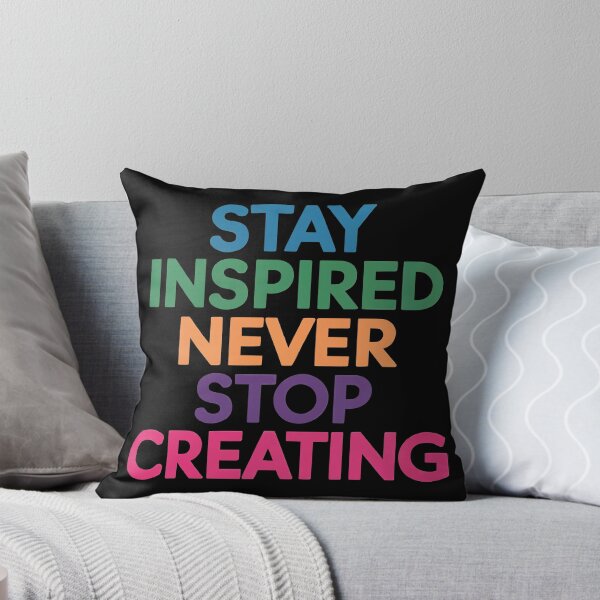 Item preview, Stay Inspired Never Stop Creating designed and sold by thespecialtyhub.
