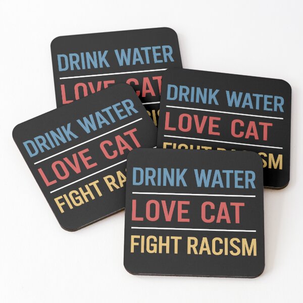 Item preview, Drink Water Love Cat Fight Racism designed and sold by Wirtuozo.