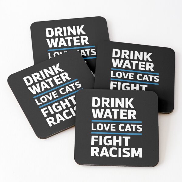 Item preview, Drink Water Love Cats Fight Racism designed and sold by Wirtuozo.
