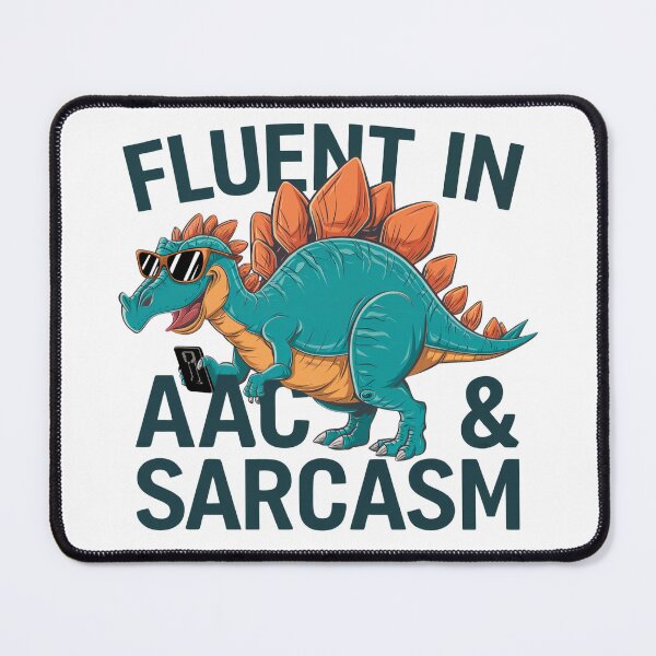 Item preview, AAC, Fluent in AAC and Sarcasm designed and sold by MadCatPrints.