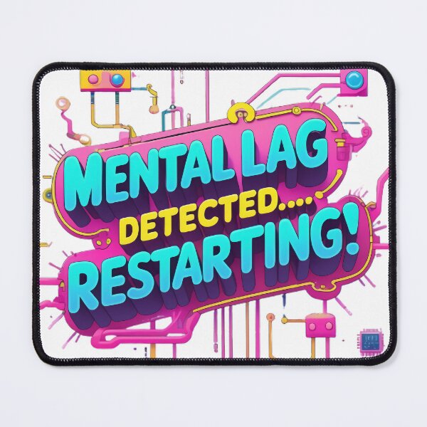 Item preview, Mental Lag Detected... Restarting! designed and sold by ChibiLOL.