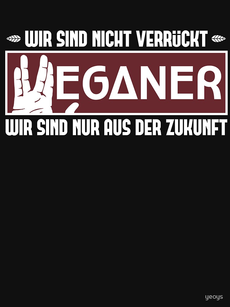 Veganer sind aus der Zukunft - Lustiger Veganer Spruch Geschenk by yeoys