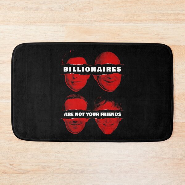Item preview, Billionaires Are Not Your Friends designed and sold by Eat the Rich.