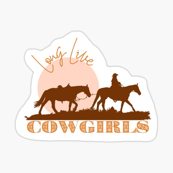 Long Live Cowgirls Sticker