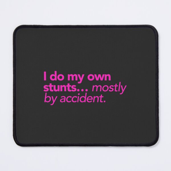 Item preview, I do my own stunts… mostly by accident. designed and sold by cynicalcorner.