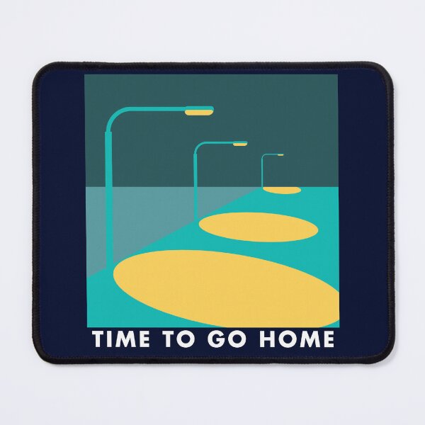 Item preview, Time To Go Home designed and sold by NotARealGrownUp.