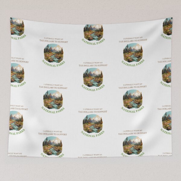 Item preview, I Literally Want My Tax Dollars To Support National Parks designed and sold by SillyDarkShop.