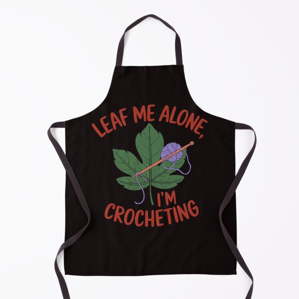 Item preview, LEAF ME ALONE, I'M CROCHETING designed and sold by FrameFlow.
