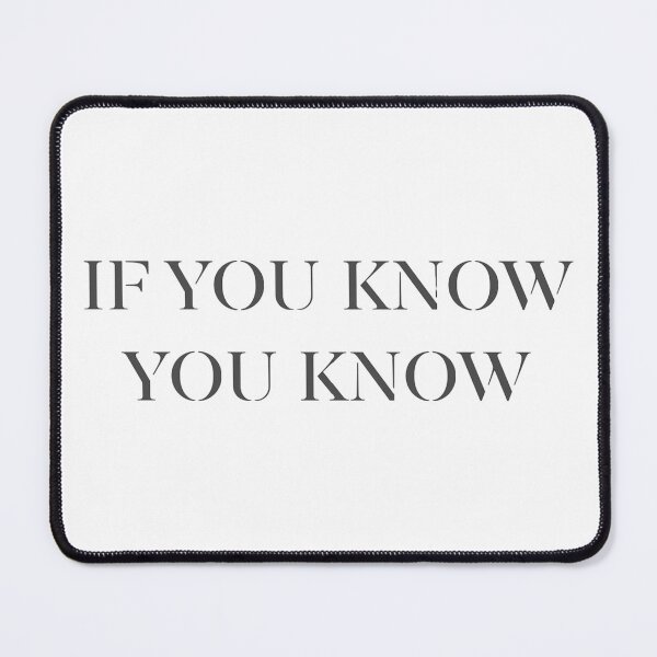 Item preview, If You Know You Know designed and sold by TShirtCrafters.