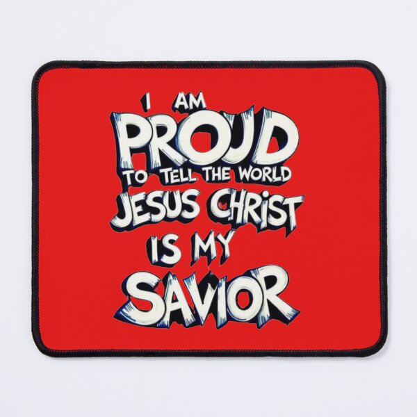 Item preview, I AM PROUD TO SAY THAT JESUS CHRIST IS MY SAVIOR designed and sold by JoezPlace.