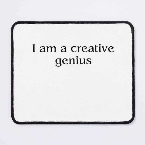 Item preview, I am a creative genius designed and sold by Renea Lee.