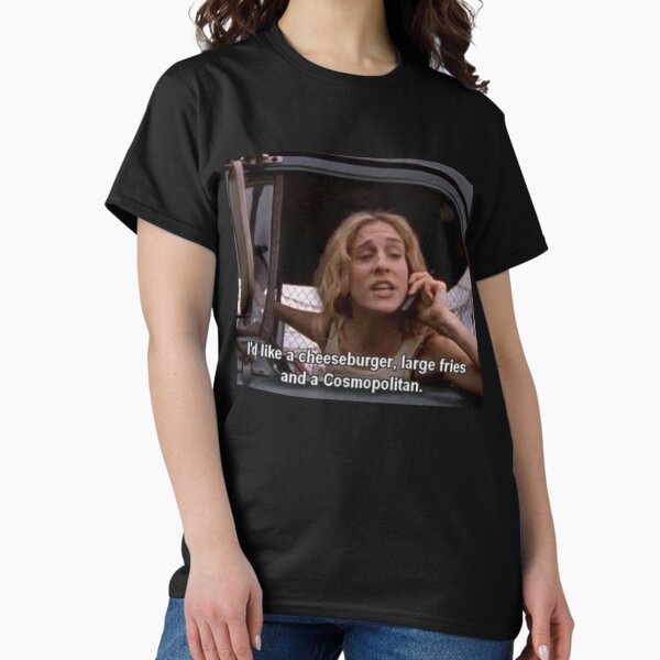 Item preview, 'I'd like a cheeseburger, a large fries, and a Cosmopolitan' - STC quote designed and sold by Your-Mom-A-Shop.