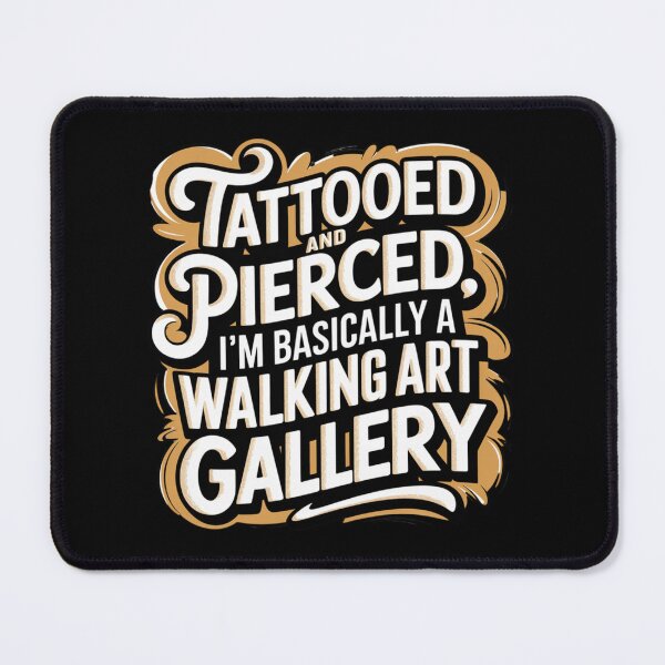 Item preview, Tattooed and Pierced Walking Art Gallery Quote designed and sold by Bliss Find And Design.