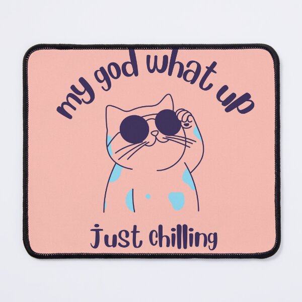 Item preview, MY GOD WHAT UP JUST CHILLING designed and sold by “Popvanta – pop-culture-t-shirt-store .