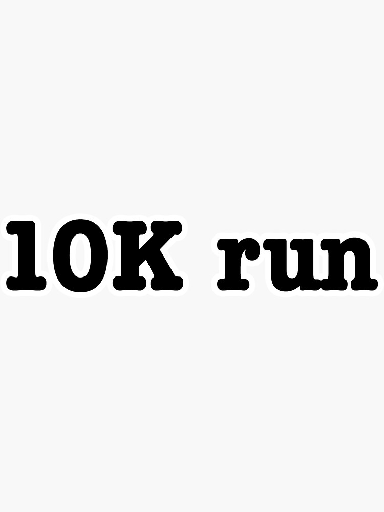 10k-run-sticker-for-sale-by-at349ks3d-redbubble